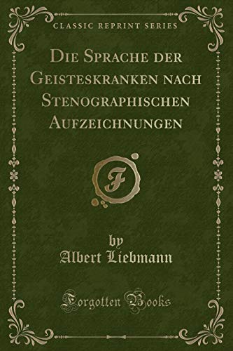 Stock image for Die Sprache der Geisteskranken nach Stenographischen Aufzeichnungen Classic Reprint for sale by PBShop.store US