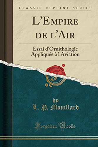 9781334324512: L'Empire de l'Air: Essai d'Ornithologie Applique  l'Aviation (Classic Reprint)