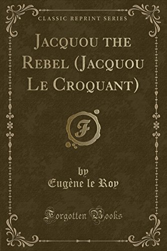 Stock image for Jacquou the Rebel Jacquou Le Croquant Classic Reprint for sale by PBShop.store US