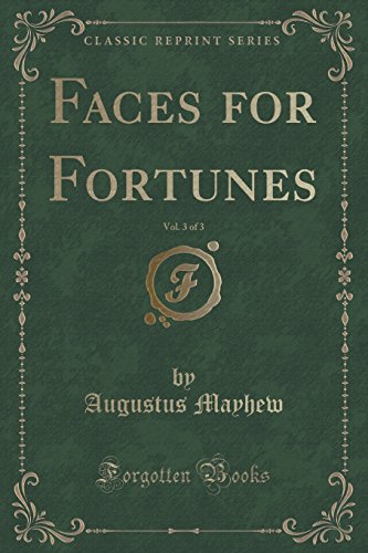 Imagen de archivo de Faces for Fortunes, Vol 3 of 3 Classic Reprint a la venta por PBShop.store US