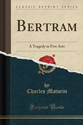 9781334354540: Bertram: A Tragedy in Five Acts (Classic Reprint)