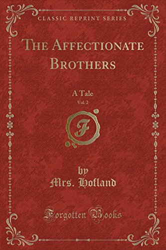 9781334368981: The Affectionate Brothers, Vol. 2: A Tale (Classic Reprint)