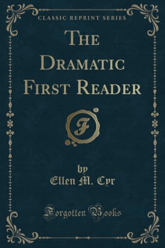 Stock image for The Dramatic First Reader (Classic Reprint) for sale by PBShop.store US