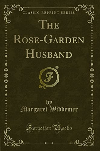 Beispielbild fr The Rose-Garden Husband (Classic Reprint) zum Verkauf von PBShop.store US