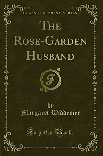 Stock image for The Rose-Garden Husband (Classic Reprint) for sale by PBShop.store US