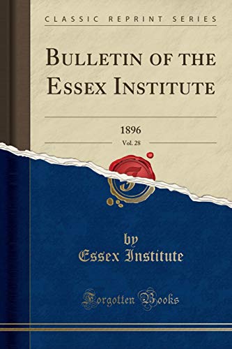 Stock image for Bulletin of the Essex Institute, Vol. 28 for sale by PBShop.store US