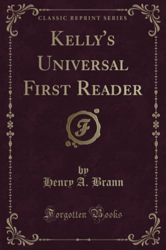 Stock image for Kellys Universal First Reader (Classic Reprint) for sale by Reuseabook