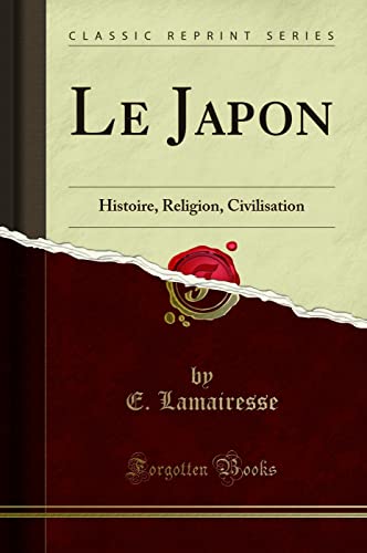 Beispielbild fr Le Japon Histoire, Religion, Civilisation Classic Reprint zum Verkauf von PBShop.store US