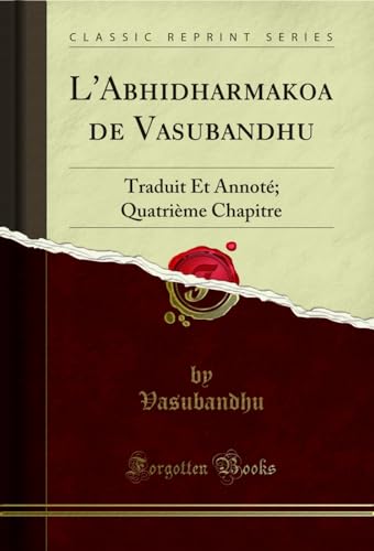 Stock image for L'Abhidharmakoa de Vasubandhu Traduit Et Annot Quatrime Chapitre Classic Reprint for sale by PBShop.store US