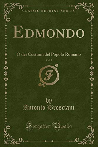 Imagen de archivo de Edmondo, Vol 1 O dei Costumi del Popolo Romano Classic Reprint a la venta por PBShop.store US