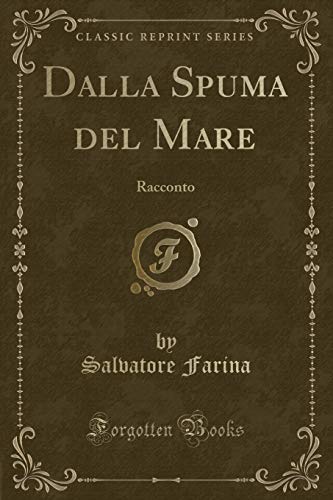 Stock image for Dalla Spuma del Mare Racconto Classic Reprint for sale by PBShop.store US