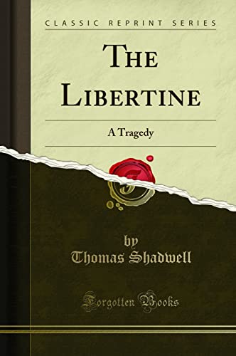 Beispielbild fr The Libertine: A Tragedy (Classic Reprint) zum Verkauf von WorldofBooks