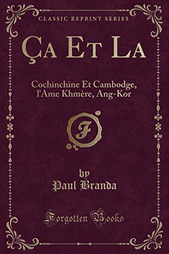 9781334405464: a Et La: Cochinchine Et Cambodge, l'Ame Khmre, Ang-Kor (Classic Reprint)