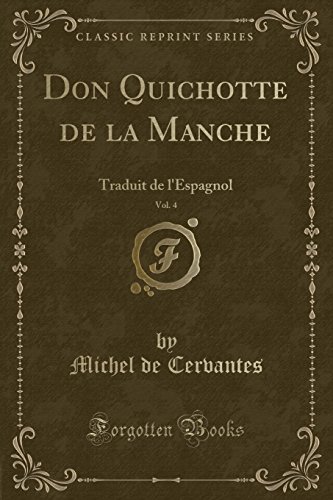 Imagen de archivo de Don Quichotte de la Manche, Vol 4 Traduit de l'Espagnol Classic Reprint a la venta por PBShop.store US
