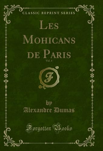 Stock image for Les Mohicans de Paris, Vol 4 Classic Reprint for sale by PBShop.store US