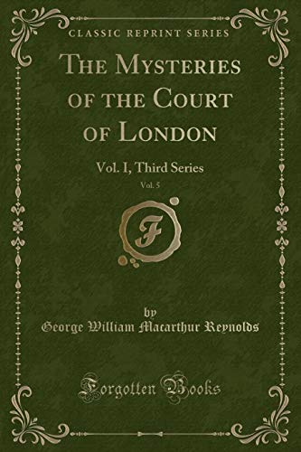 9781334419669: The Mysteries of the Court of London, Vol. 5: Vol. I, Third Series (Classic Reprint)