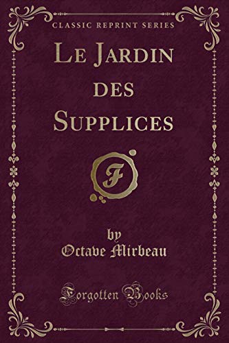 Beispielbild fr Le Jardin des Supplices Classic Reprint French Edition zum Verkauf von PBShop.store US