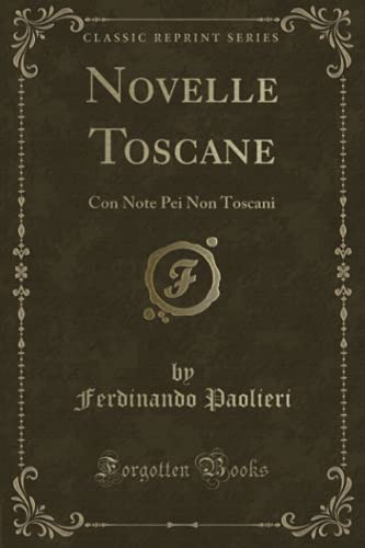 9781334433511: Novelle Toscane: Con Note Pei Non Toscani (Classic Reprint)