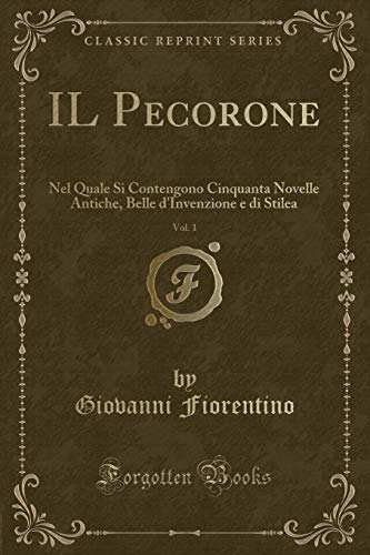 Stock image for IL Pecorone, Vol 1 Nel Quale Si Contengono Cinquanta Novelle Antiche, Belle d'Invenzione e di Stilea Classic Reprint for sale by PBShop.store US