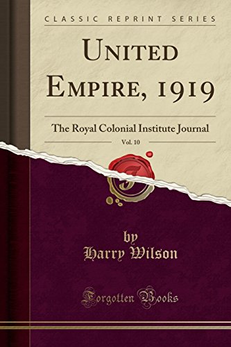 Stock image for United Empire, 1919, Vol. 10: The Royal Colonial Institute Journal for sale by Forgotten Books