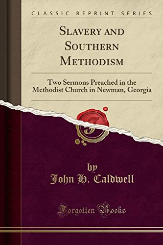 Stock image for Slavery and Southern Methodism Two Sermons Preached in the Methodist Church in Newman, Georgia Classic Reprint for sale by PBShop.store US