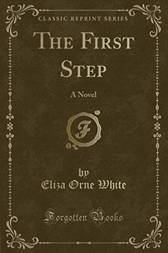 Stock image for The First Step A Novel Classic Reprint for sale by PBShop.store US