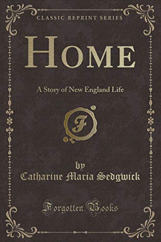 9781334454295: Home: A Story of New England Life (Classic Reprint)