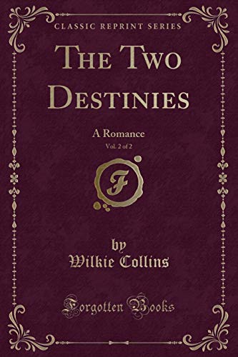 Beispielbild fr The Two Destinies, Vol. 2 of 2 : A Romance (Classic Reprint) zum Verkauf von Buchpark