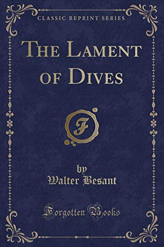 9781334468551: The Lament of Dives (Classic Reprint)