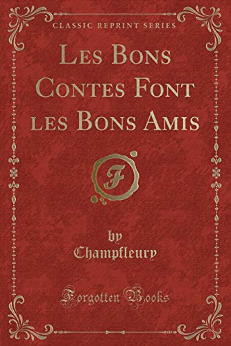 Stock image for Les Bons Contes Font les Bons Amis Classic Reprint for sale by PBShop.store US