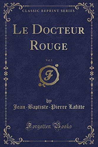 Stock image for Le Docteur Rouge, Vol 3 Classic Reprint for sale by PBShop.store US