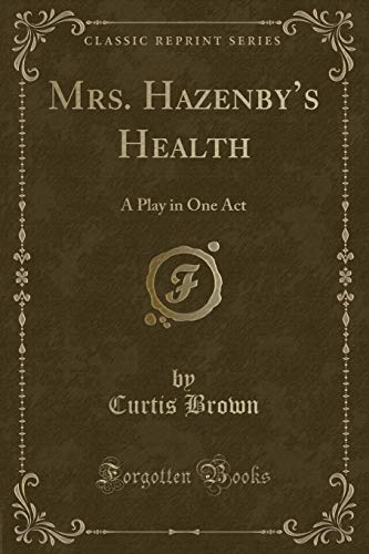 Stock image for Mrs. Hazenbys Health: A Play in One Act (Classic Reprint) for sale by Reuseabook