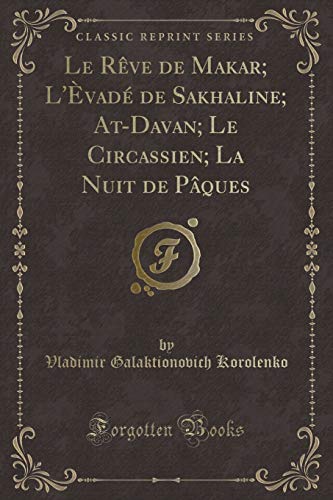 Stock image for Le Rve de Makar L'vad de Sakhaline AtDavan Le Circassien La Nuit de Pques Classic Reprint for sale by PBShop.store US