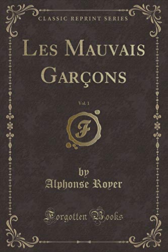 Imagen de archivo de Les Mauvais Garons, Vol 1 Classic Reprint French Edition a la venta por PBShop.store US