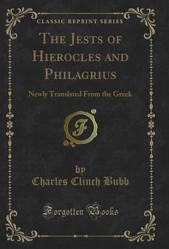 The Jests of Hierocles and Philagrius: Newly Translated from the Greek (Classic Reprint) (Paperback) - Charles Clinch Bubb
