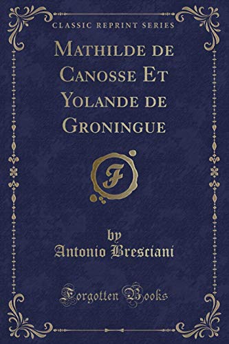 Imagen de archivo de Mathilde de Canosse Et Yolande de Groningue Classic Reprint a la venta por PBShop.store US