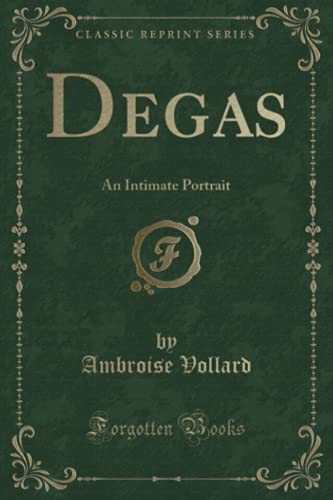 9781334490316: Degas: An Intimate Portrait (Classic Reprint)