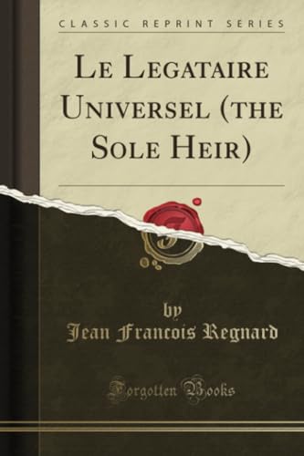 Stock image for Le Legataire Universel the Sole Heir Classic Reprint for sale by PBShop.store US