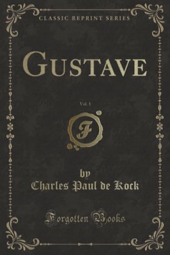 Imagen de archivo de Gustave, Vol 1 Classic Reprint a la venta por PBShop.store US