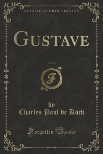 Stock image for Gustave, Vol 1 Classic Reprint for sale by PBShop.store US