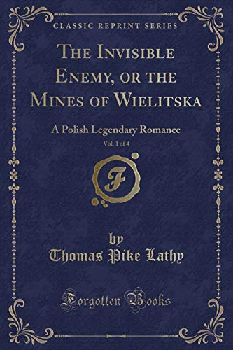 Beispielbild fr The Invisible Enemy, or the Mines of Wielitska, Vol 1 of 4 A Polish Legendary Romance Classic Reprint zum Verkauf von PBShop.store US