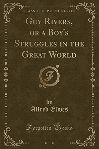 Imagen de archivo de Guy Rivers, or a Boy's Struggles in the Great World Classic Reprint a la venta por PBShop.store US