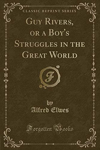 Stock image for Guy Rivers, or a Boy's Struggles in the Great World Classic Reprint for sale by PBShop.store US