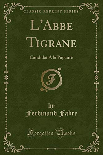 Stock image for L'Abbe Tigrane Candidat A la Papaut Classic Reprint for sale by PBShop.store US