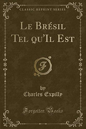 Stock image for Le Brsil Tel qu'Il Est Classic Reprint for sale by PBShop.store US