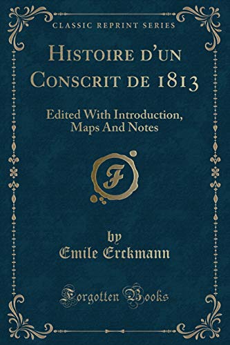 Beispielbild fr Histoire d'un Conscrit de 1813 Edited With Introduction, Maps And Notes Classic Reprint zum Verkauf von PBShop.store US