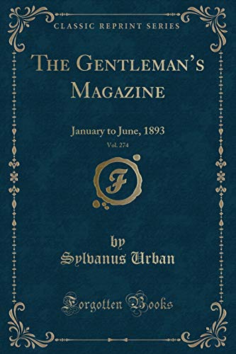 Imagen de archivo de The Gentleman's Magazine, Vol 274 January to June, 1893 Classic Reprint a la venta por PBShop.store US