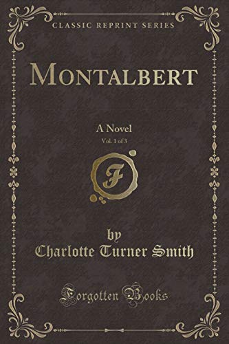 Stock image for Montalbert, Vol 1 of 3 A Novel Classic Reprint for sale by PBShop.store US