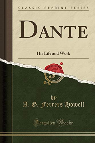 Beispielbild fr Dante His Life and Work Classic Reprint zum Verkauf von PBShop.store US