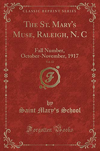 Stock image for The St Mary's Muse, Raleigh, N C, Vol 22 Fall Number, OctoberNovember, 1917 Classic Reprint for sale by PBShop.store US